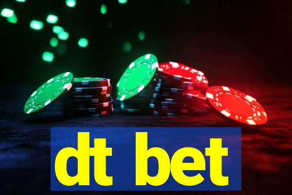 dt bet