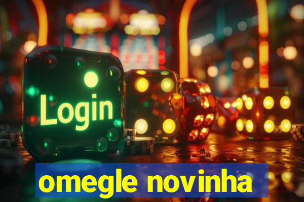 omegle novinha