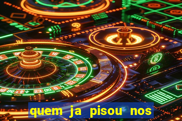 quem ja pisou nos santos dos santos letra