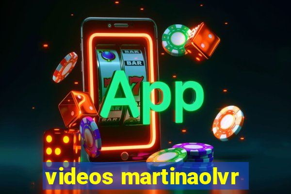 videos martinaolvr