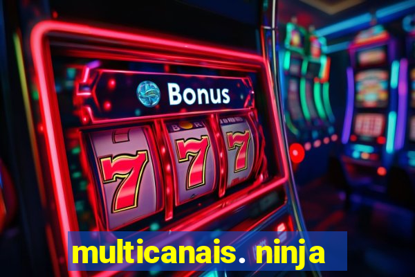 multicanais. ninja