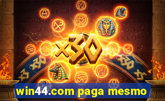 win44.com paga mesmo