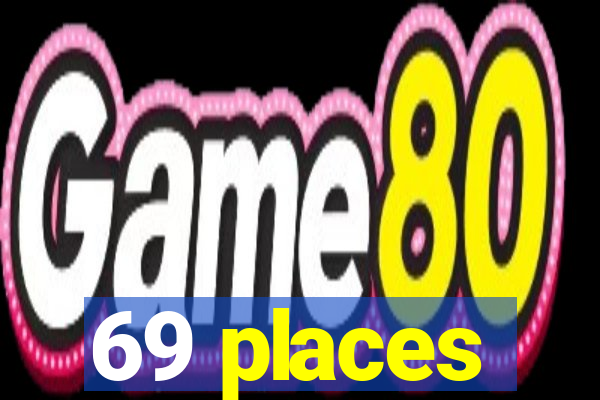 69 places
