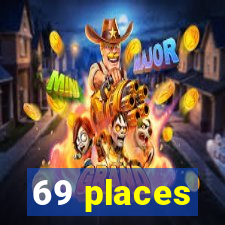 69 places