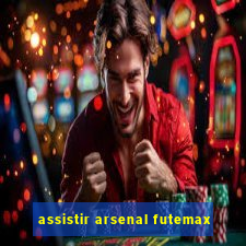 assistir arsenal futemax