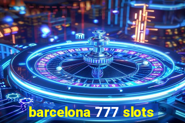 barcelona 777 slots