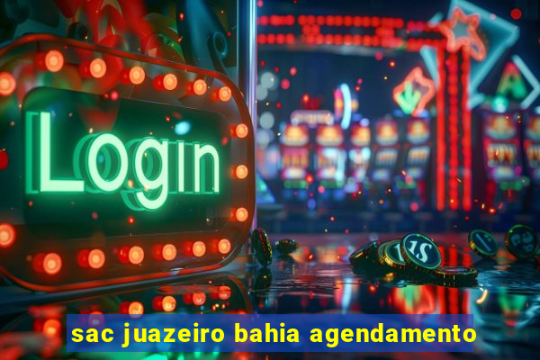 sac juazeiro bahia agendamento