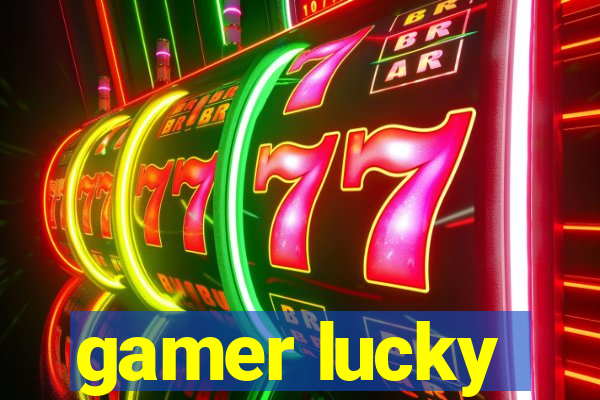gamer lucky