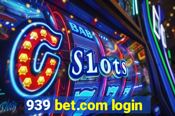 939 bet.com login