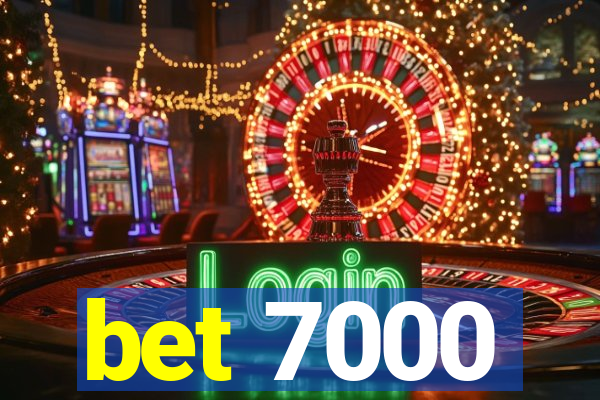 bet 7000