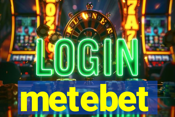 metebet