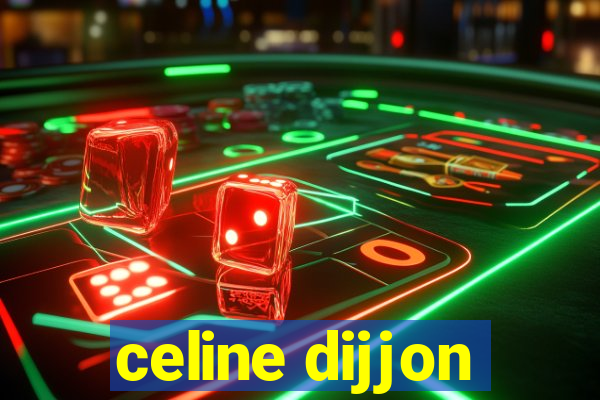 celine dijjon