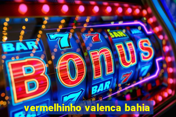 vermelhinho valenca bahia