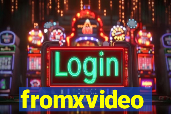 fromxvideo