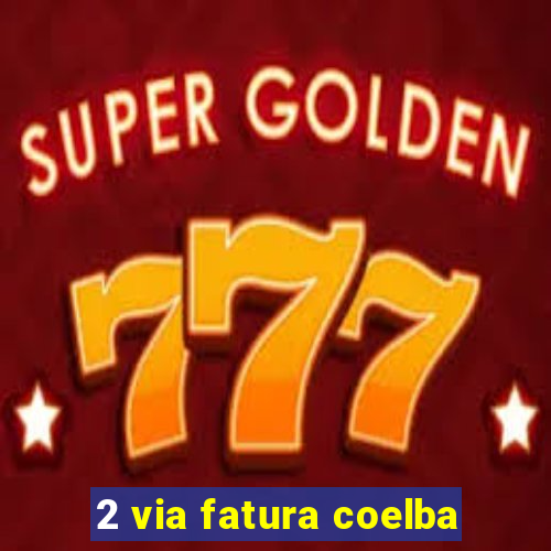 2 via fatura coelba