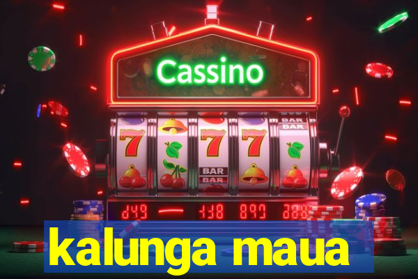 kalunga maua