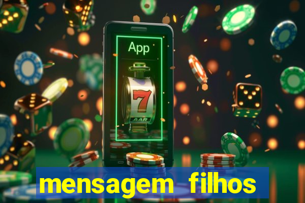 mensagem filhos herança do senhor