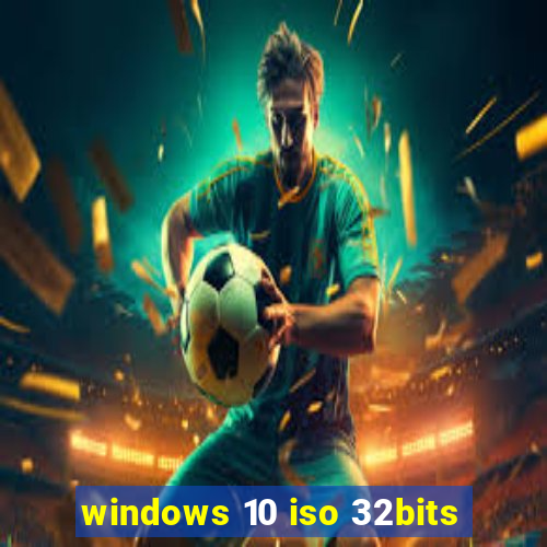 windows 10 iso 32bits