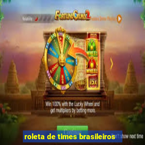 roleta de times brasileiros