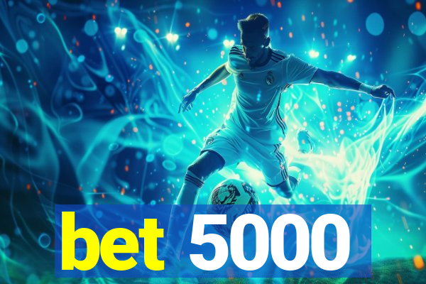 bet 5000