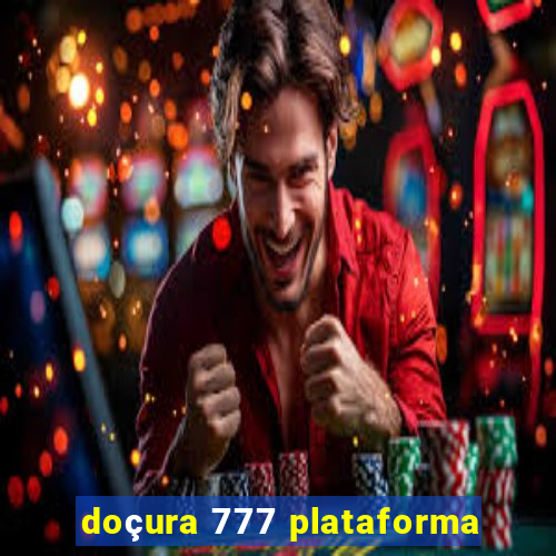 doçura 777 plataforma