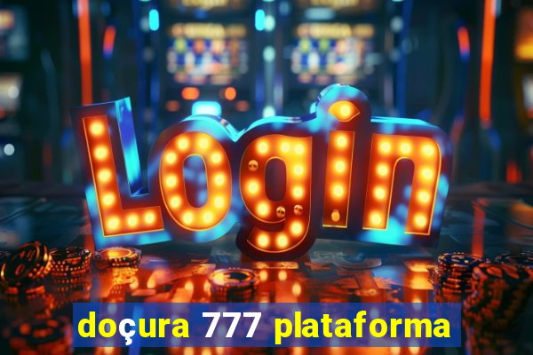 doçura 777 plataforma