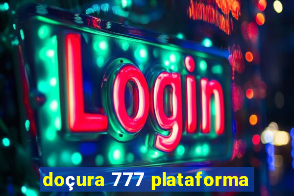 doçura 777 plataforma
