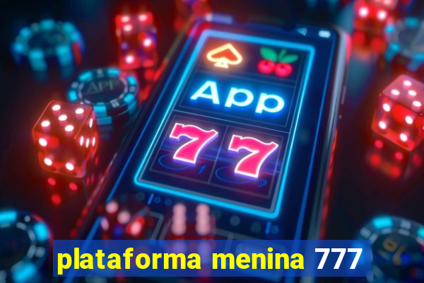 plataforma menina 777