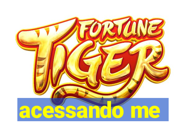 acessando me