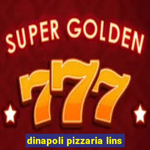 dinapoli pizzaria lins