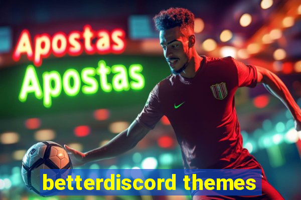 betterdiscord themes