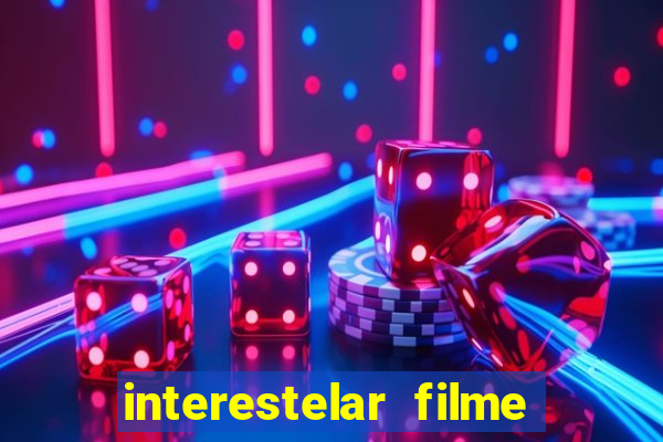 interestelar filme completo dublado google drive interestelar filme