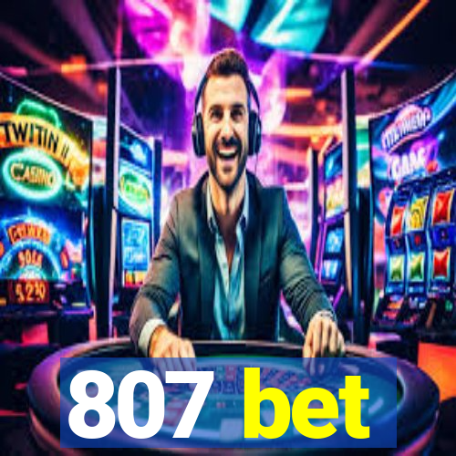 807 bet