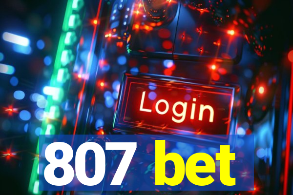 807 bet