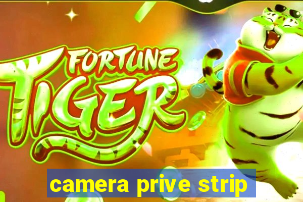 camera prive strip