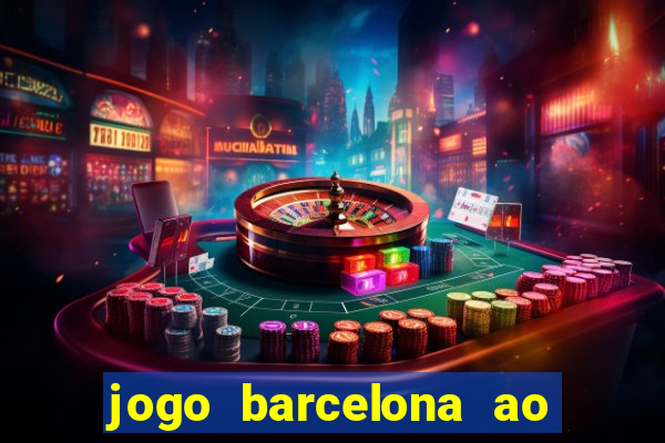 jogo barcelona ao vivo futemax