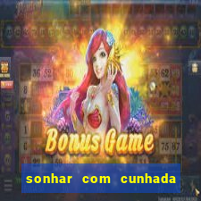 sonhar com cunhada jogo do bicho
