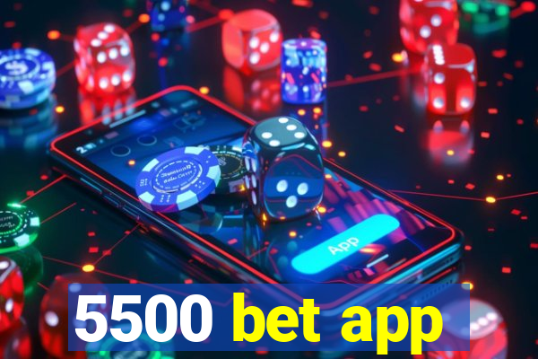 5500 bet app