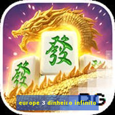 europe 3 dinheiro infinito