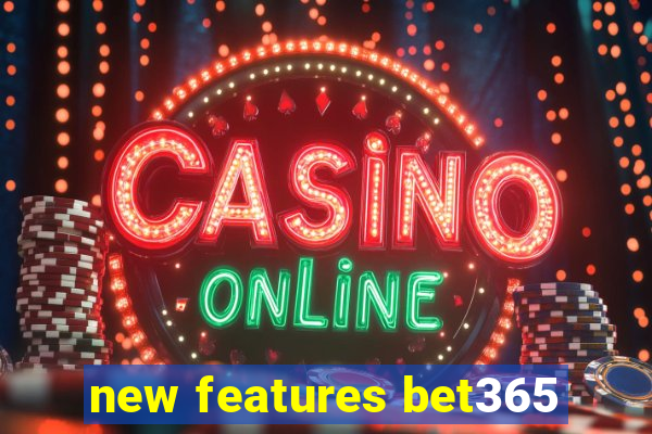 new features bet365
