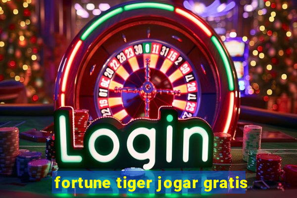 fortune tiger jogar gratis