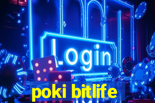 poki bitlife