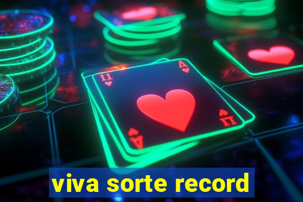 viva sorte record