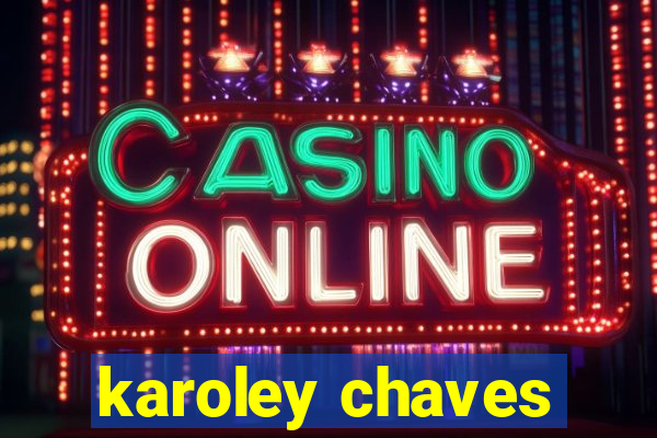karoley chaves