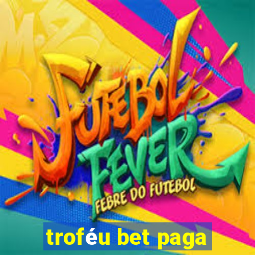 troféu bet paga