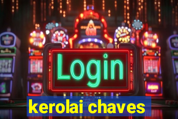 kerolai chaves