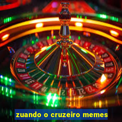 zuando o cruzeiro memes