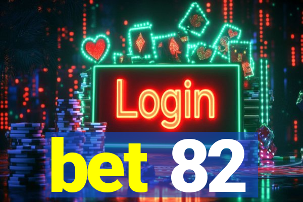 bet 82
