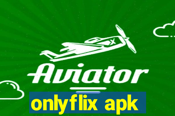 onlyflix apk