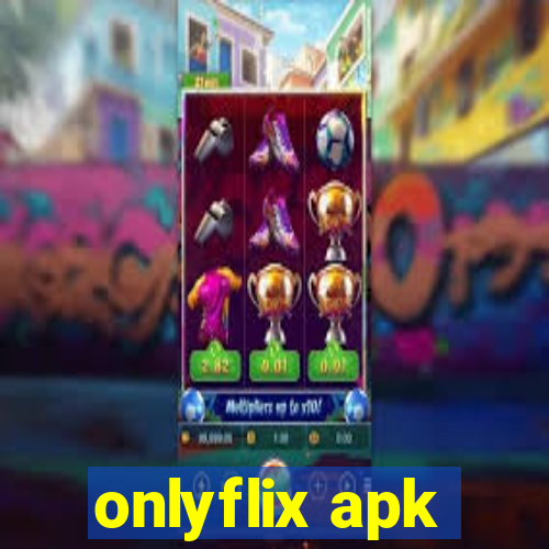 onlyflix apk